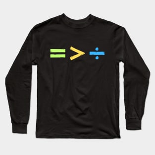 Equality is Greater than Division Long Sleeve T-Shirt